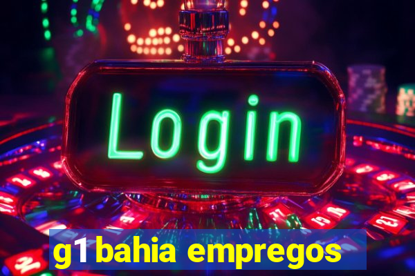 g1 bahia empregos